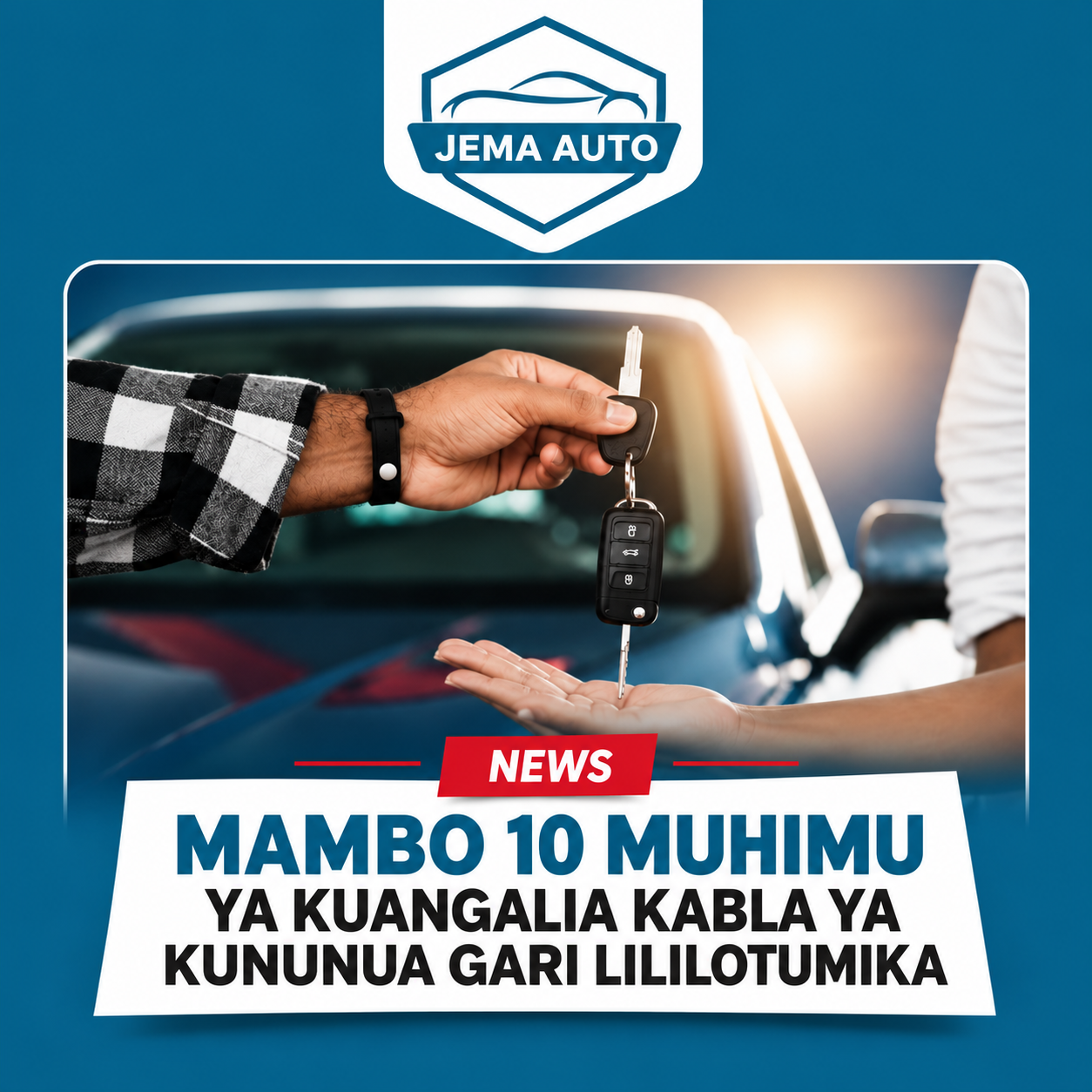 Mambo 10 Muhimu ya Kuangalia Kabla ya Kununua Gari Lililotumika